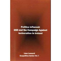Imagen de archivo de Politics Inflamed: GSE and the Campaign Against Incineration in Ireland a la venta por Kennys Bookshop and Art Galleries Ltd.