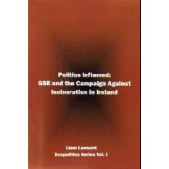 Stock image for Politics Inflamed: GSE and the Campaign Against Incineration in Ireland for sale by Kennys Bookstore