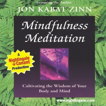 Beispielbild fr Mindfulness Meditation: Cultivating the Wisdom of Your Body and Mind by Jon Kabat-Zinn (Nightingale Conant): 12330CDS Abridged zum Verkauf von WorldofBooks