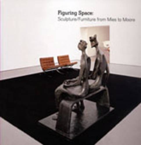 9781905462117: Figuring Space: Sculpture/Furniture from Mies to Moore