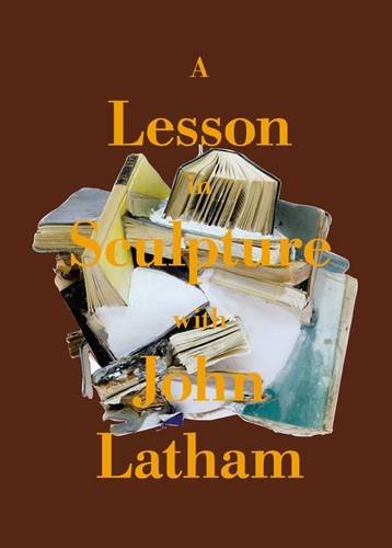 Stock image for A Lesson in Sculpture with John Latham for sale by Revaluation Books