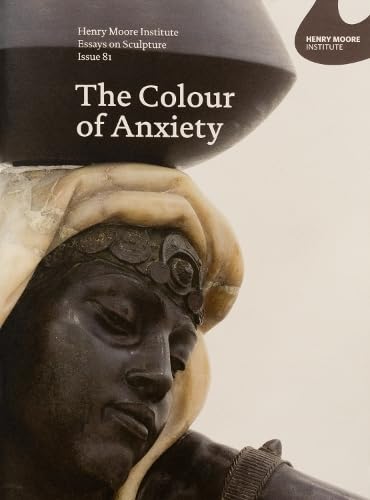 Stock image for The Colour of Anxiety: Race, Sexuality and Disorder in Victorian Sculpture for sale by PBShop.store US