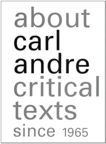 Stock image for About CARL ANDRE: Critical Texts since 1965 for sale by Ursus Books, Ltd.