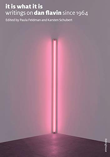 Stock image for It Is What It Is: Writings On Dan Flavin Since 1964 for sale by Hotdog1947