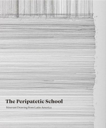 The Peripatetic School: Itinerant Drawing from Latin America (9781905464463) by [???]