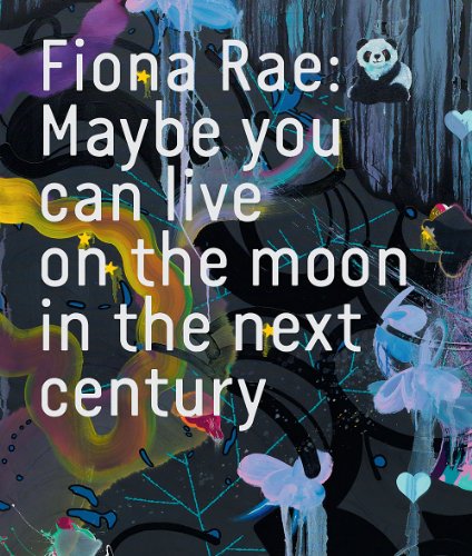 Fiona Rae: Maybe You Can Live on the Moon in the Next Century (9781905464579) by Sarah Brown; Gilda Williams