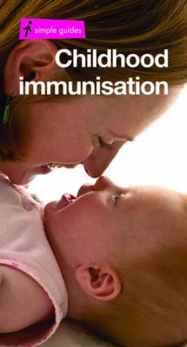 Childhood Immunisation (Simple Guides S.) (9781905466306) by Palmer, Anna; Chambers, Scott