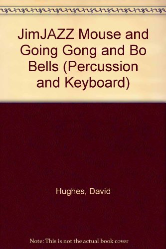 JimJAZZ Mouse and Going Gong and Bo Bells (Percussion and Keyboard) (9781905470143) by Hughes, David