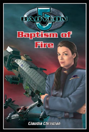 Baptism of Fire (Babylon 5) (9781905471706) by Christian, Claudia