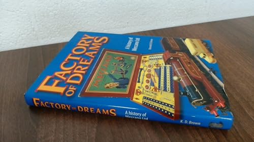 

Factory of Dreams: A History of Meccano Ltd, 1901-1979