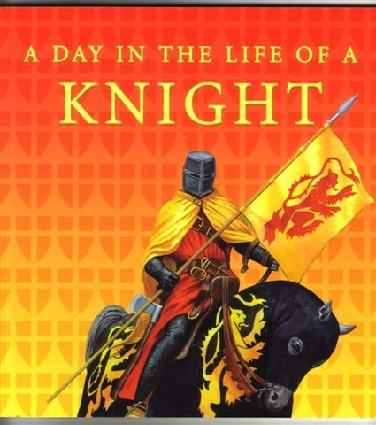 Stock image for A Day in the Life of A Knight for sale by WorldofBooks