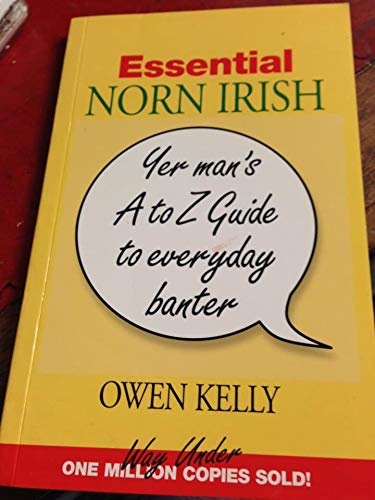 Stock image for Essential Norn Irish: Yer Man's A to Z Guide to Everyday Banter for sale by WorldofBooks
