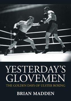 Beispielbild fr Yesterday's Glovemen: The Golden Days of Ulster Boxing zum Verkauf von WorldofBooks