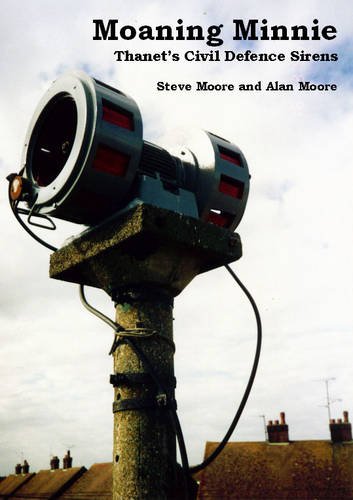 Moaning Minnie: Thanet's Civil Defence Sirens (9781905477999) by Moore, Steve; Moore, Alan