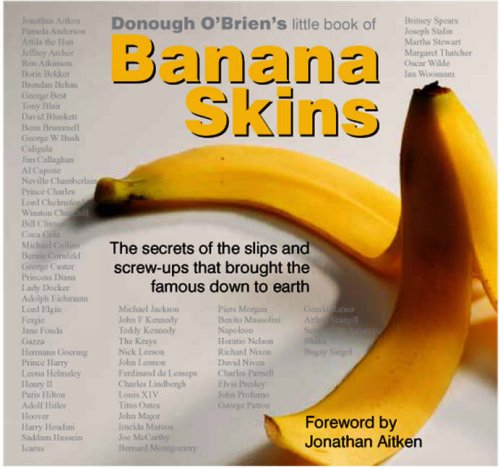 Stock image for Little Book of Banana Skins: The Secrets of the Slips and Screw-ups That Brought the Famous Down to Earth for sale by AwesomeBooks