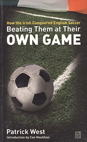 Beispielbild fr Beating Them A Their Own Game : How The Irish Conquered English Soccer zum Verkauf von WorldofBooks