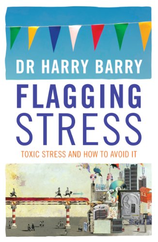Stock image for Flagging Stress : Toxic Stress & How To Avoid It for sale by WorldofBooks