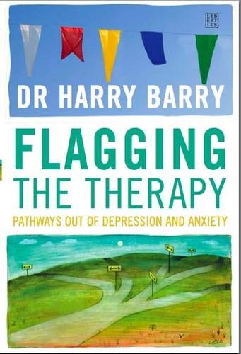 Stock image for Flagging The Therapy : Pathways Out Of Depression & Anxiety: Pathways Out of Depression and Anxiety for sale by WorldofBooks