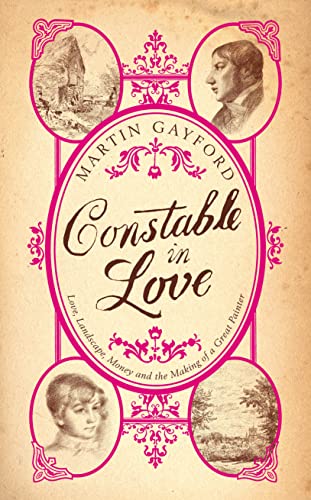 Beispielbild fr Constable In Love: Love, Landscape, Money and the Making of a Great Painter zum Verkauf von WorldofBooks