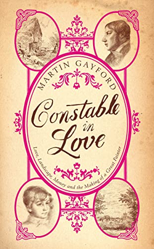 Stock image for Constable in love: love, landscape, money and the making of a great painter for sale by SecondSale
