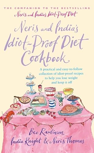 Imagen de archivo de Neris And India's Idiot Proof Diet CookRawlinson, Bee, Knight, India, Thomas, Neris (2008) Hardcover a la venta por Wonder Book