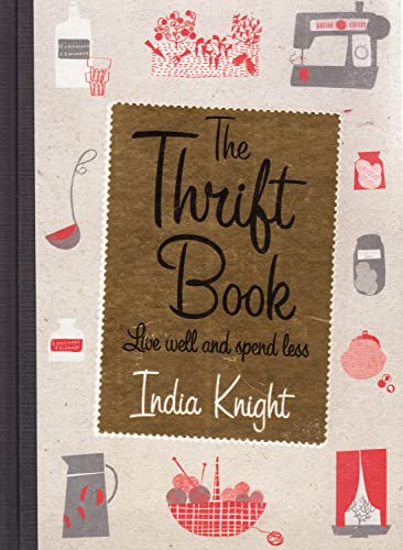 Beispielbild fr The Thrift Book : Live Well and Spend Less zum Verkauf von Better World Books
