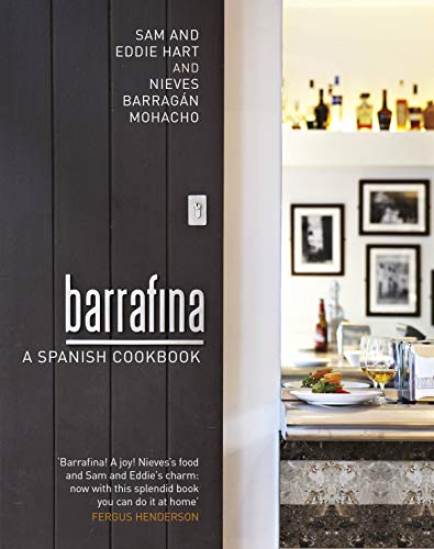 Barrafina: A Spanish Cookbook (9781905490745) by Hart, Eddie; Mohacho, Nieves Barragan; Hart, Sam