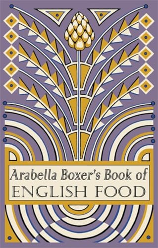 Imagen de archivo de Arabella Boxer's Book of English Food, A Rediscovery of Britlish Food from Before the War a la venta por Tweedside Books, PBFA