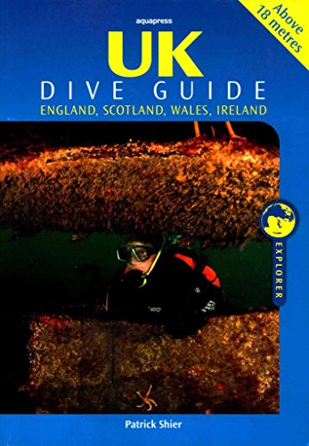 Imagen de archivo de UK Dive Guide: Diving Guide to England, Ireland, Scotland and Wales (Explorer S.) a la venta por WorldofBooks