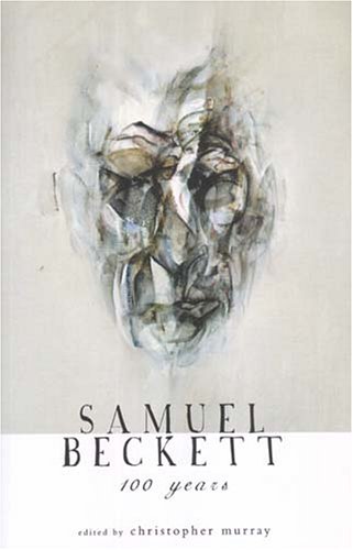 Stock image for Samuel Beckett: 100 Years - Centenary Essays for sale by Joe Collins Rare Books