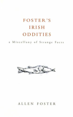 Imagen de archivo de Foster's Irish Oddities: A Miscellany of Strange Facts a la venta por ThriftBooks-Atlanta