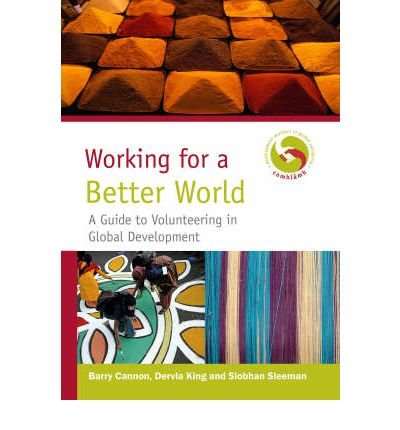 Imagen de archivo de Working for a Better World: A Guide to Volunteering in Global Dev a la venta por Hawking Books