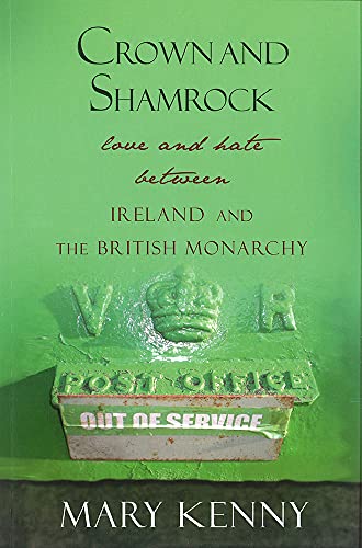 9781905494989: Crown and Shamrock: Love and Hate Between Ireland and the British Monarchy