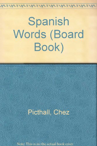 Spanish Words (Board Book) (9781905503469) by Picthall, Chez