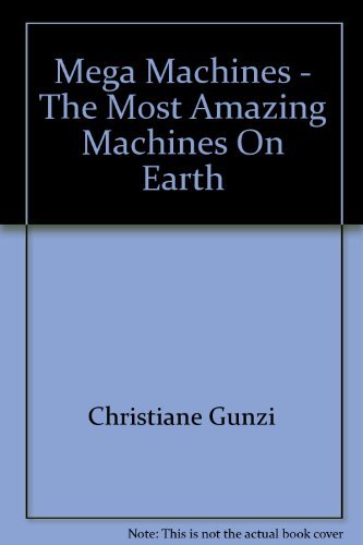 Stock image for Mega Machines - The Most Amazing Machines On Earth for sale by AwesomeBooks