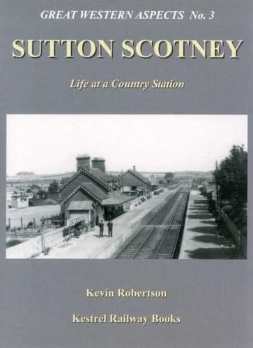 Stock image for Sutton Scotney: Life at a Country Station: Great Western Aspects No. 3 for sale by Nick Tozer Railway Books