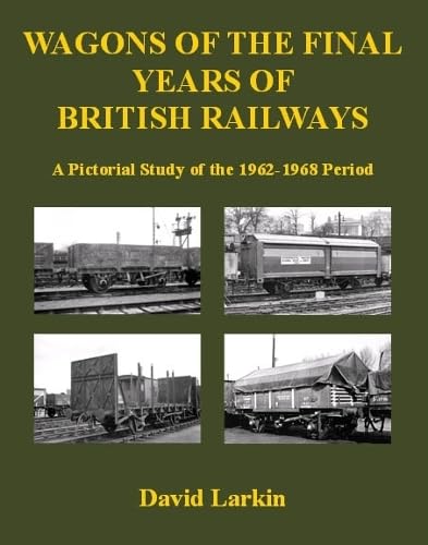 Stock image for Wagons of the Final Years of British Railways: A Pictorial Study of the 1962-1968 Period for sale by WorldofBooks