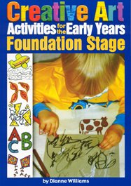 Creative Art Activities for the Early Years: Foundation Stage (9781905509485) by Dianne Williams