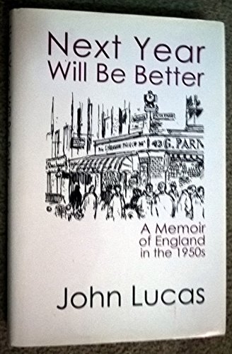 Next Year Will Be Better: A Memoir of the 1950s (9781905512911) by John Lucas