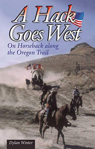 9781905523689: A Hack Goes West: On Horseback Along the Oregon Trail (Old Pond Books) A Trip Across America, Inspired by the Struggles of the Early Pioneers and a Lifetime of Western Films