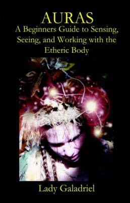 Stock image for Auras: A Beginners Guide to Sensing, Seeing, and Working with the Etheric Body for sale by AwesomeBooks