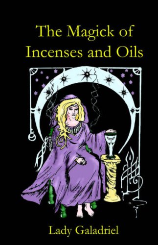 Stock image for The Magick of Incenses and Oils for sale by AwesomeBooks