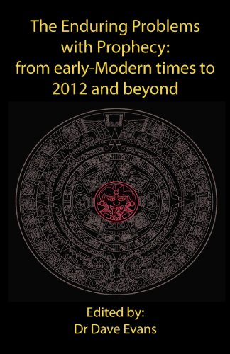 Stock image for The Enduring Problems with Prophecy: from early-Modern times to 2012 and beyond for sale by Hard To Find Editions