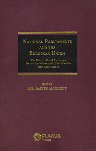 Stock image for National Parliaments and the European Union: The Constitutional Challenge for the Oireachtas and Other Member State Legislatures for sale by Kennys Bookstore