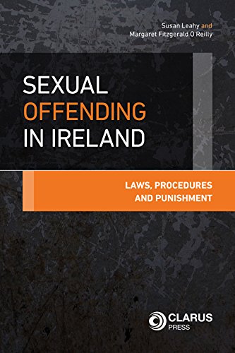 Beispielbild fr Sexual Offending in Ireland: Laws, Procedures and Punishment zum Verkauf von Revaluation Books