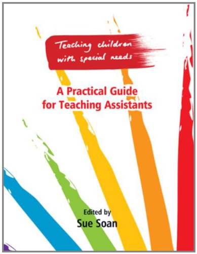 Teaching Children with Special Needs: A Practical Guide for Teaching Assistants - Sue Soan