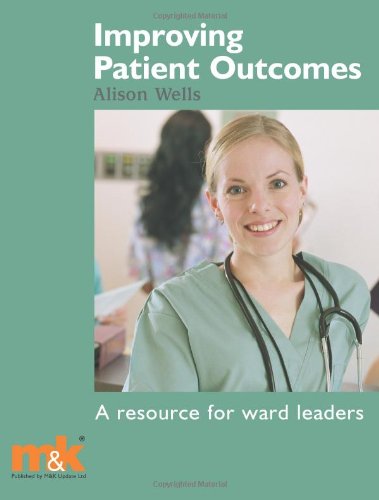 Imagen de archivo de Improving Patient Outcomes - a resource for ward leaders a la venta por WorldofBooks