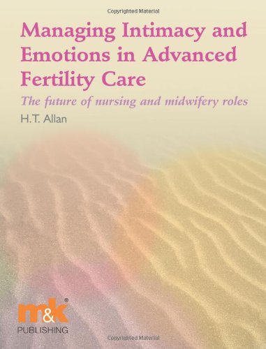 Imagen de archivo de Managing Intimacy and Emotions in Advanced Fertility Care: The future of nursing and midwifery roles a la venta por AwesomeBooks