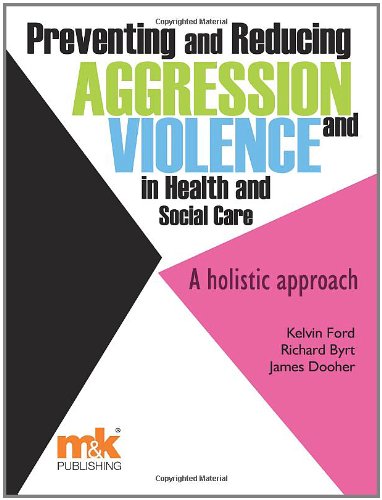 Imagen de archivo de Preventing and Reducing Aggression and Violence in Health and Social Care: A holistic approach a la venta por WorldofBooks