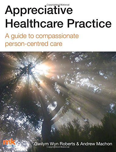 Beispielbild fr Appreciative Healthcare Practice: A guide to compassionate, person-centred care zum Verkauf von AwesomeBooks